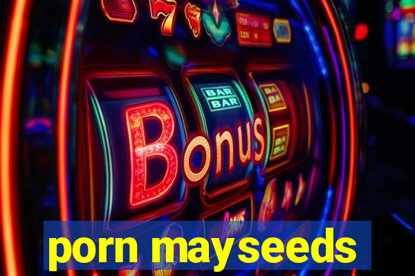 porn mayseeds